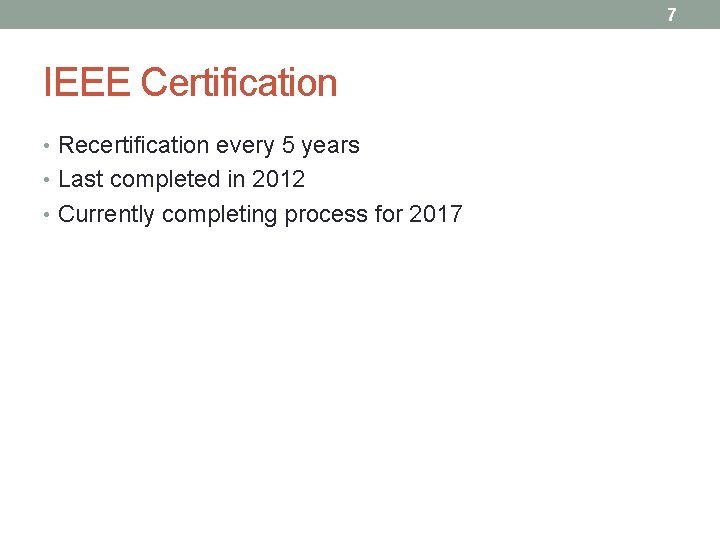 7 IEEE Certification • Recertification every 5 years • Last completed in 2012 •