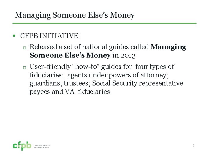 Managing Someone Else’s Money § CFPB INITIATIVE: Released a set of national guides called