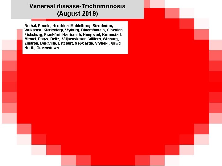 Venereal disease-Trichomonosis (August 2019) s Bethal, Ermelo, Hendrina, Middelburg, Standerton, Volksrust, Klerksdorp, Vryburg, Bloemfontein,