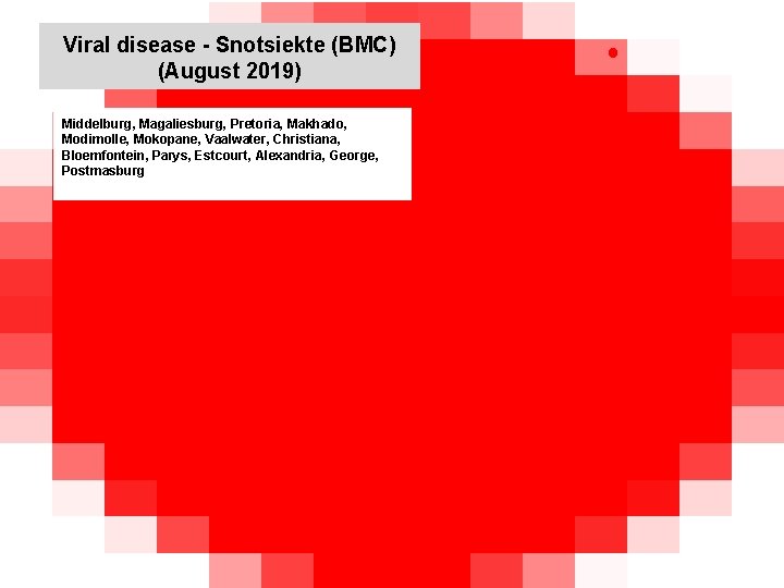 Viral disease - Snotsiekte (BMC) (August 2019) kjkjnmn Middelburg, Magaliesburg, Pretoria, Makhado, Modimolle, Mokopane,