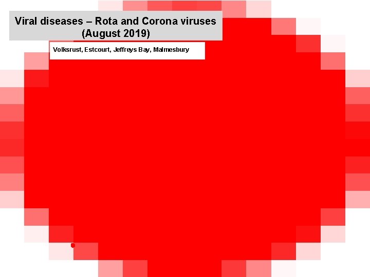 Viral diseases – Rota and Corona viruses (August 2019) kjkjnmn Volksrust, Estcourt, Jeffreys Bay, Viral diseases – Rota and Corona viruses (August 2019) kjkjnmn Volksrust, Estcourt, Jeffreys Bay,