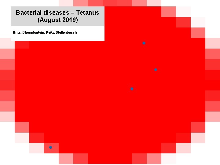 Bacterial diseases – Tetanus (August 2019) kjkjnmn Brits, Bloemfontein, Reitz, Stellenbosch 