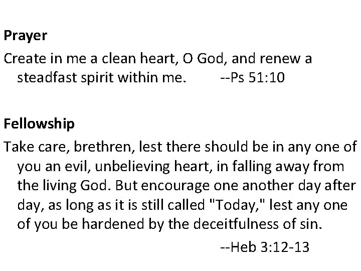 Prayer Create in me a clean heart, O God, and renew a steadfast spirit
