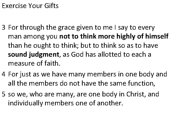 Exercise Your Gifts 3 For through the grace given to me I say to