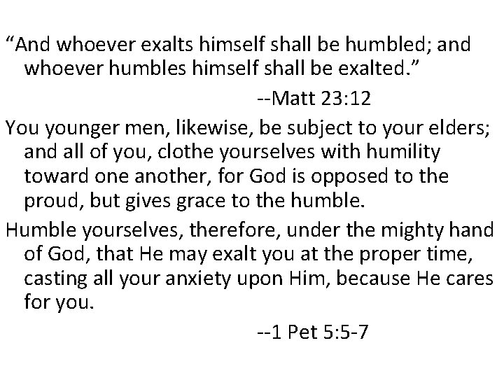 “And whoever exalts himself shall be humbled; and whoever humbles himself shall be exalted.