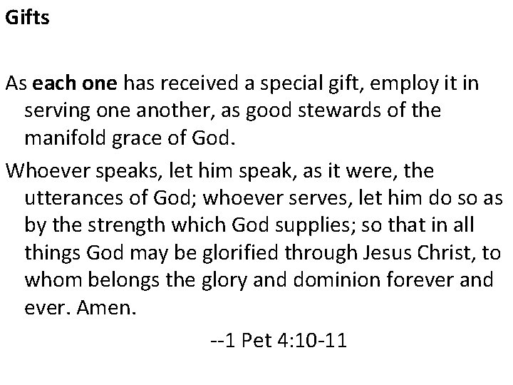 Gifts As each one has received a special gift, employ it in serving one