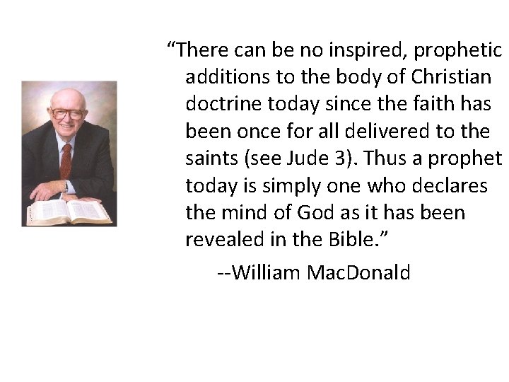 “There can be no inspired, prophetic additions to the body of Christian doctrine today