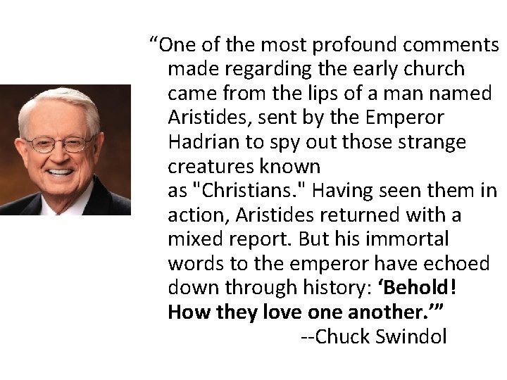 “One of the most profound comments made regarding the early church came from the