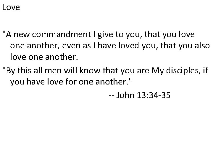 Love "A new commandment I give to you, that you love one another, even