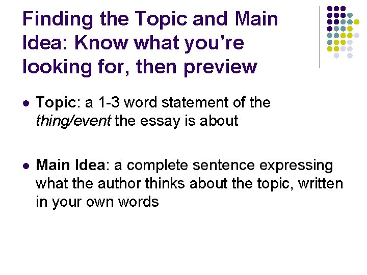 Finding the Topic and Main Idea: Know what you’re looking for, then preview Topic: