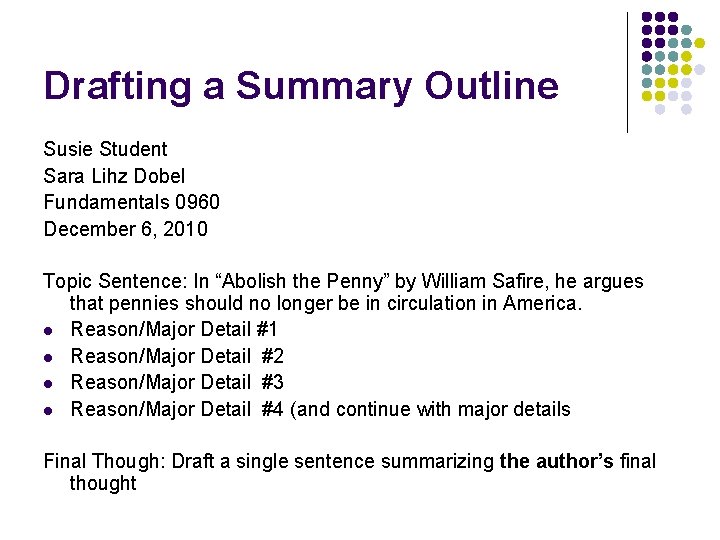 Drafting a Summary Outline Susie Student Sara Lihz Dobel Fundamentals 0960 December 6, 2010