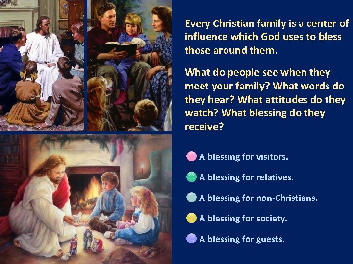 Every Christian family is a center of influence which God uses to bless those Every Christian family is a center of influence which God uses to bless those