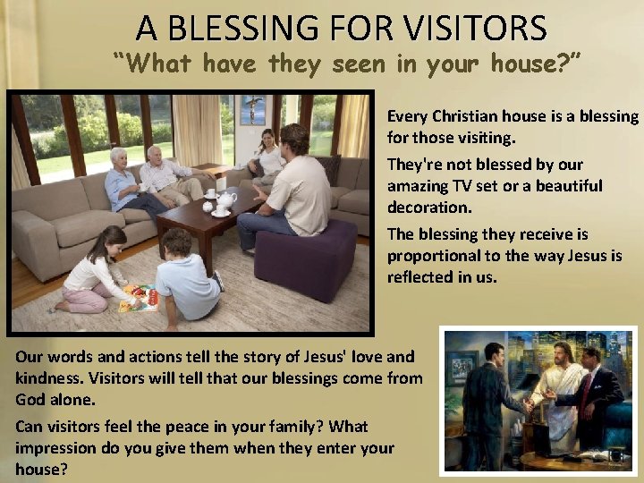 A BLESSING FOR VISITORS “What have they seen in your house? ” Every Christian A BLESSING FOR VISITORS “What have they seen in your house? ” Every Christian