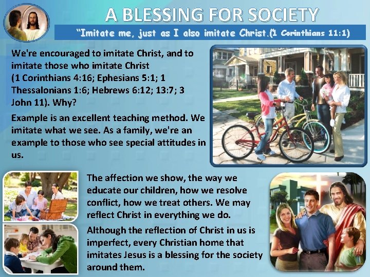 A BLESSING FOR SOCIETY “Imitate me, just as I also imitate Christ. ” (1 A BLESSING FOR SOCIETY “Imitate me, just as I also imitate Christ. ” (1