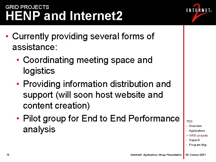 GRID PROJECTS HENP and Internet 2 • Currently providing several forms of assistance: •