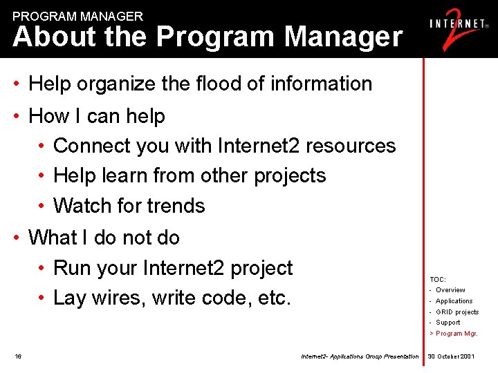 PROGRAM MANAGER About the Program Manager • Help organize the flood of information •