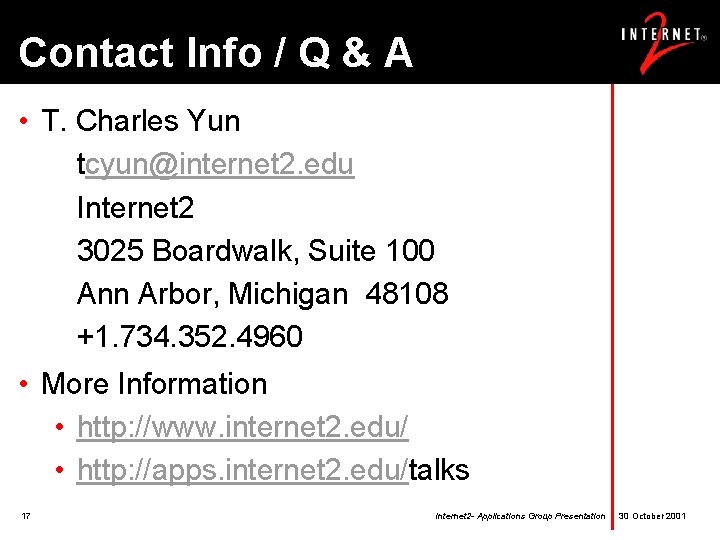 Contact Info / Q & A • T. Charles Yun tcyun@internet 2. edu Internet