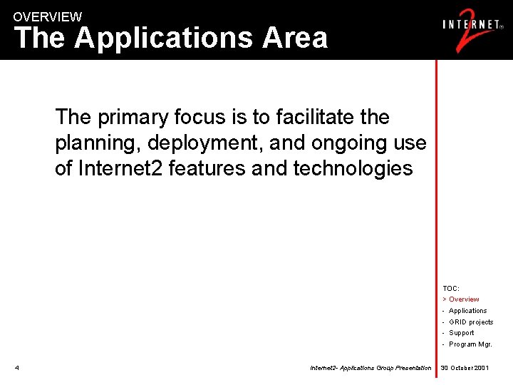 OVERVIEW The Applications Area The primary focus is to facilitate the planning, deployment, and