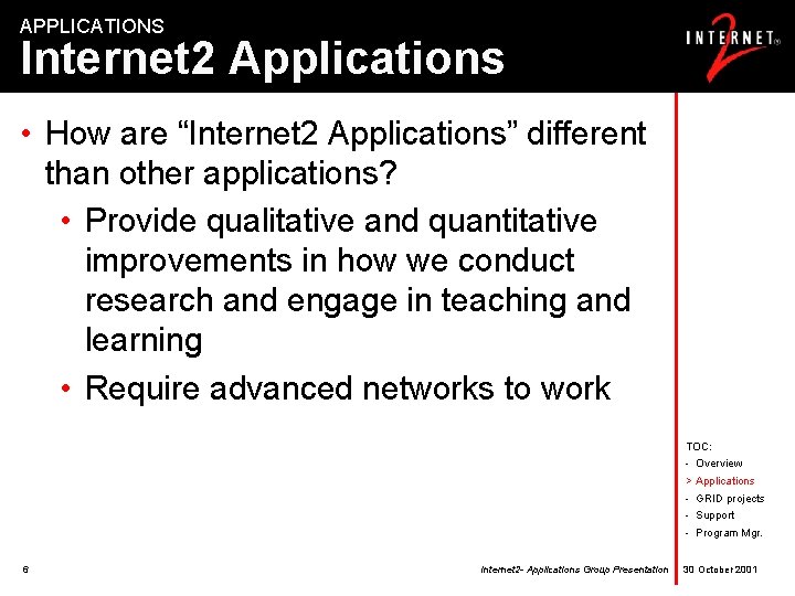 APPLICATIONS Internet 2 Applications • How are “Internet 2 Applications” different than other applications?