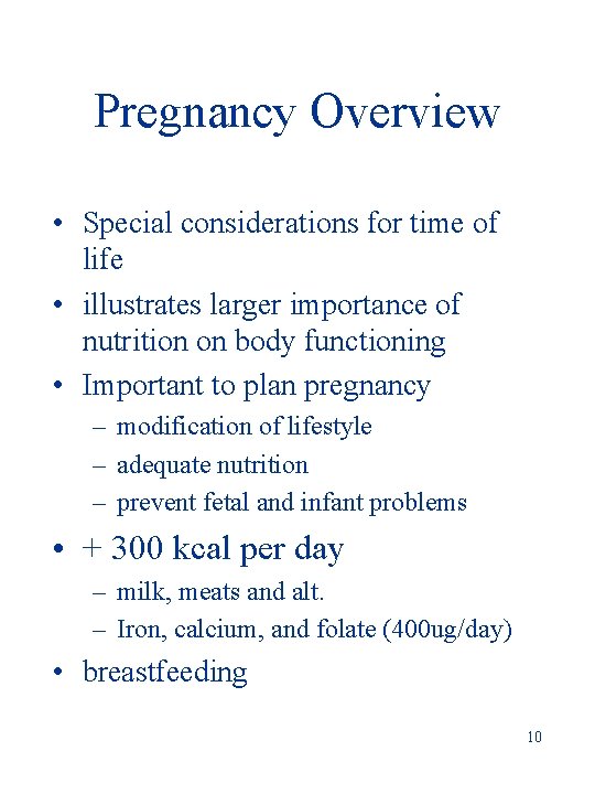 Pregnancy Overview • Special considerations for time of life • illustrates larger importance of