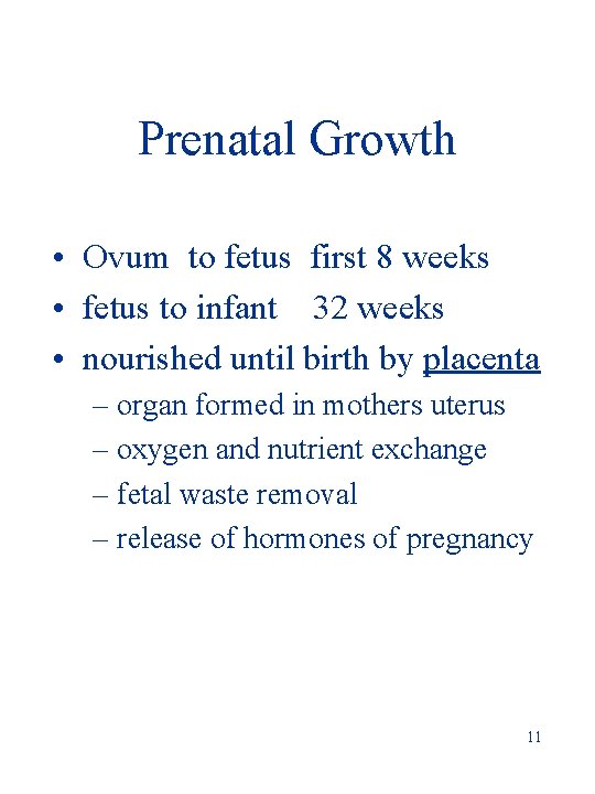 Prenatal Growth • Ovum to fetus first 8 weeks • fetus to infant 32