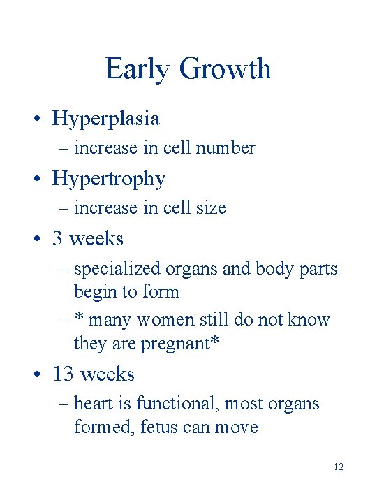 Early Growth • Hyperplasia – increase in cell number • Hypertrophy – increase in