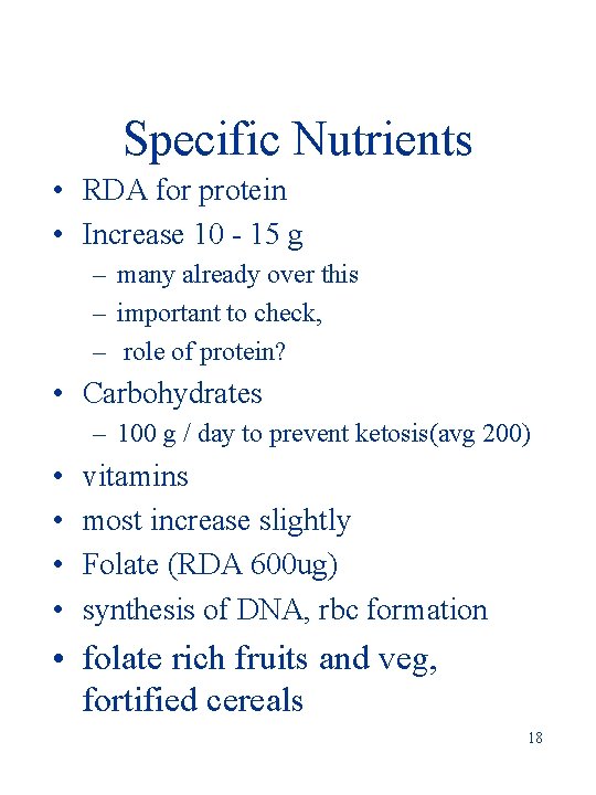 Specific Nutrients • RDA for protein • Increase 10 - 15 g – many