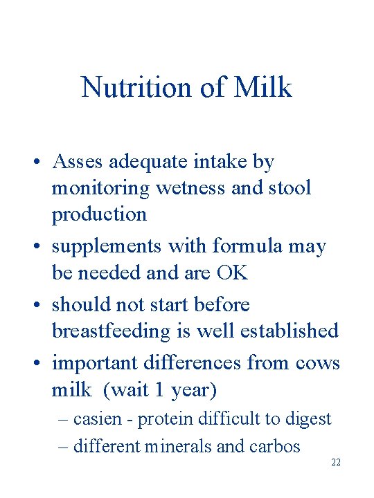 Nutrition of Milk • Asses adequate intake by monitoring wetness and stool production •