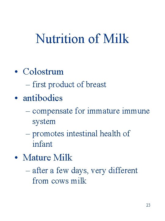 Nutrition of Milk • Colostrum – first product of breast • antibodies – compensate