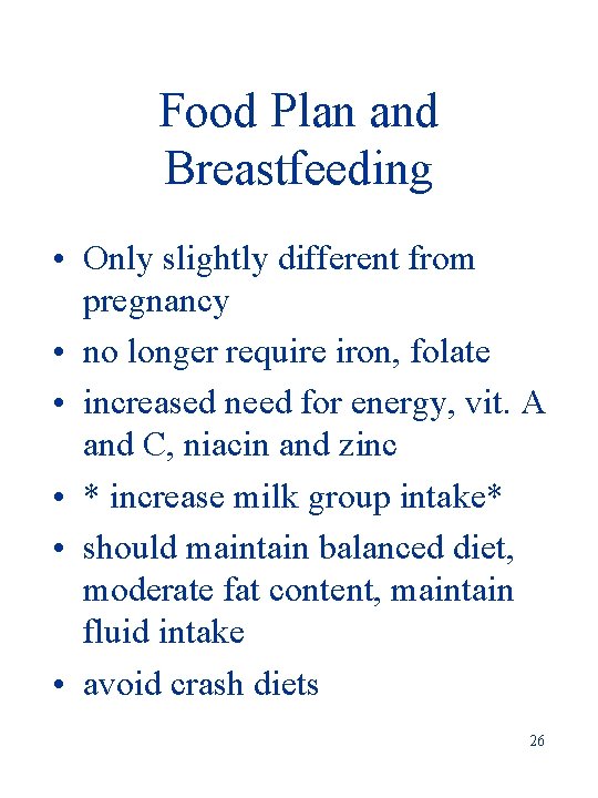 Food Plan and Breastfeeding • Only slightly different from pregnancy • no longer require