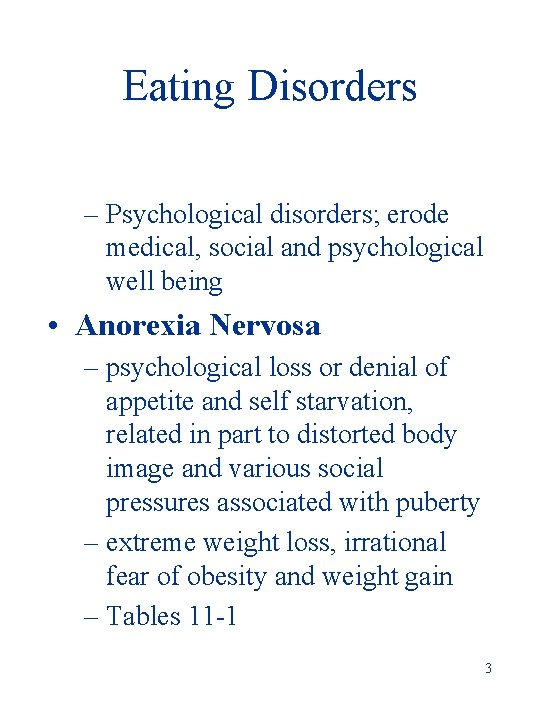 Eating Disorders – Psychological disorders; erode medical, social and psychological well being • Anorexia