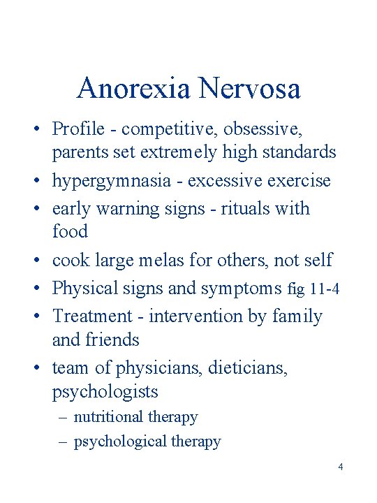 Anorexia Nervosa • Profile - competitive, obsessive, parents set extremely high standards • hypergymnasia