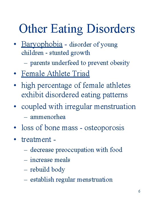Other Eating Disorders • Baryophobia - disorder of young children - stunted growth –