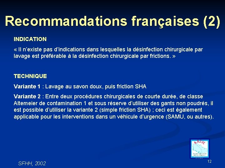 Recommandations françaises (2) INDICATION « Il n’existe pas d’indications dans lesquelles la désinfection chirurgicale