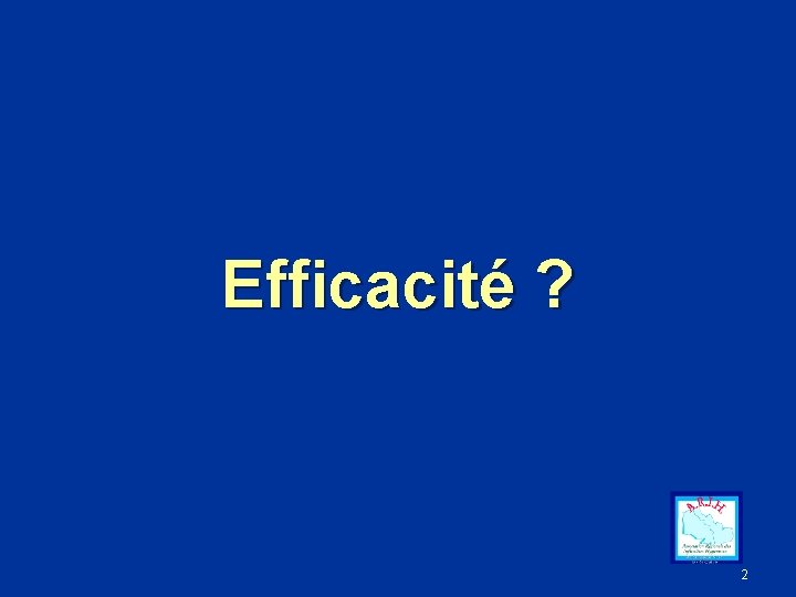 Efficacité ? 2 