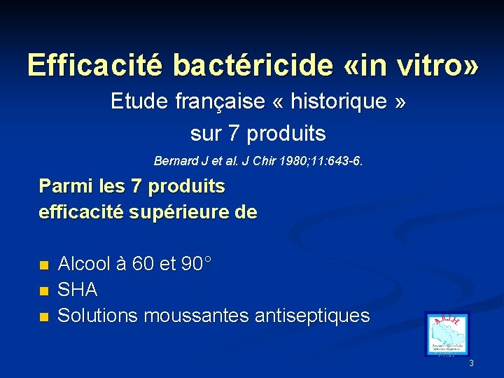 Efficacité bactéricide «in vitro» Etude française « historique » sur 7 produits Bernard J