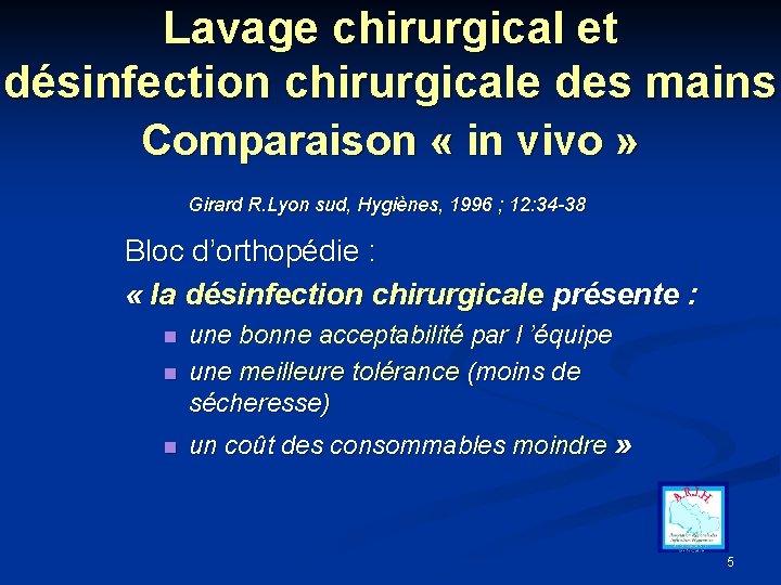 Lavage chirurgical et désinfection chirurgicale des mains Comparaison « in vivo » Girard R.