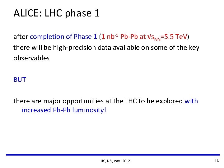 ALICE: LHC phase 1 after completion of Phase 1 (1 nb-1 Pb-Pb at √s. ALICE: LHC phase 1 after completion of Phase 1 (1 nb-1 Pb-Pb at √s.