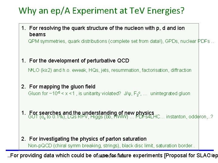 Why an ep/A Experiment at Te. V Energies? 1. For resolving the quark structure Why an ep/A Experiment at Te. V Energies? 1. For resolving the quark structure
