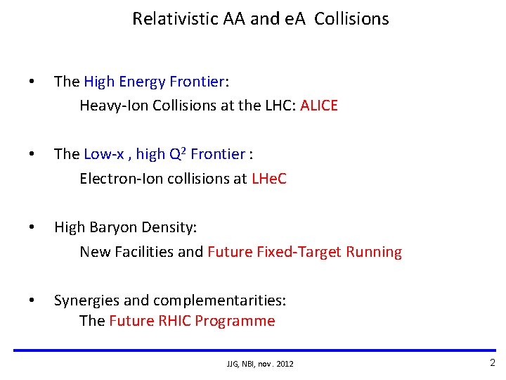 Relativistic AA and e. A Collisions • The High Energy Frontier: Heavy-Ion Collisions at Relativistic AA and e. A Collisions • The High Energy Frontier: Heavy-Ion Collisions at