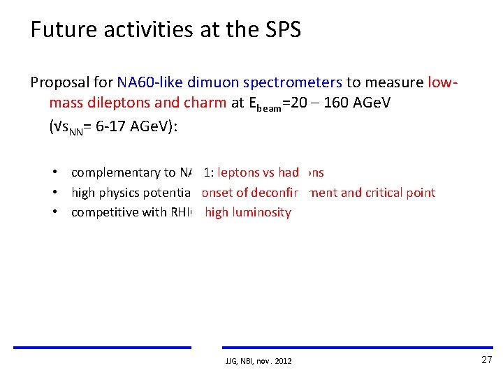 Future activities at the SPS Proposal for NA 60 -like dimuon spectrometers to measure Future activities at the SPS Proposal for NA 60 -like dimuon spectrometers to measure