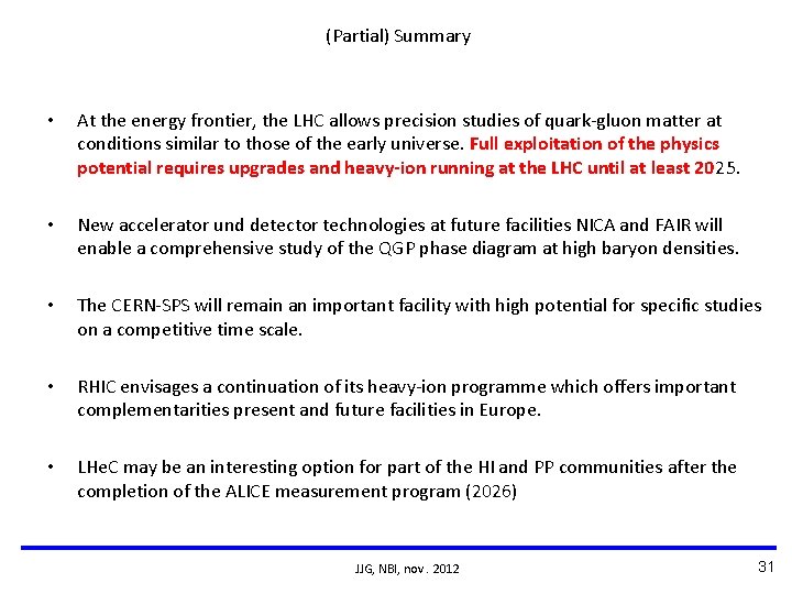 (Partial) Summary • At the energy frontier, the LHC allows precision studies of quark-gluon (Partial) Summary • At the energy frontier, the LHC allows precision studies of quark-gluon