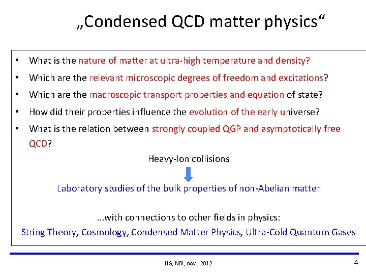 „Condensed QCD matter physics“ • What is the nature of matter at ultra-high temperature „Condensed QCD matter physics“ • What is the nature of matter at ultra-high temperature