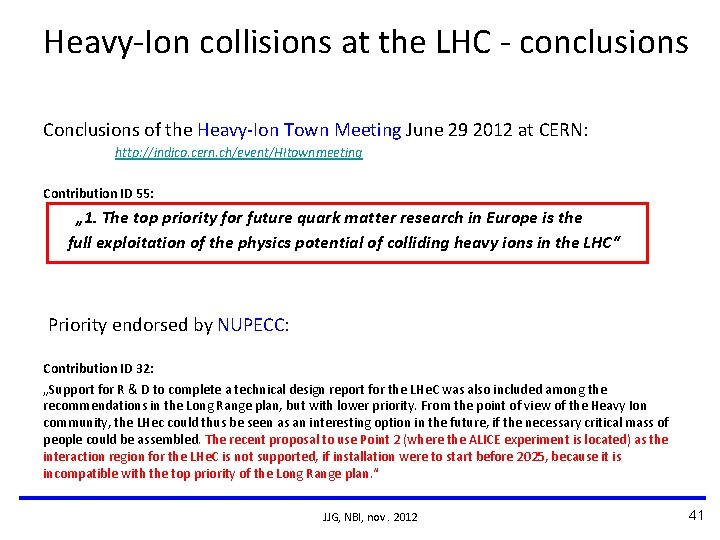 Heavy-Ion collisions at the LHC - conclusions Conclusions of the Heavy-Ion Town Meeting June Heavy-Ion collisions at the LHC - conclusions Conclusions of the Heavy-Ion Town Meeting June