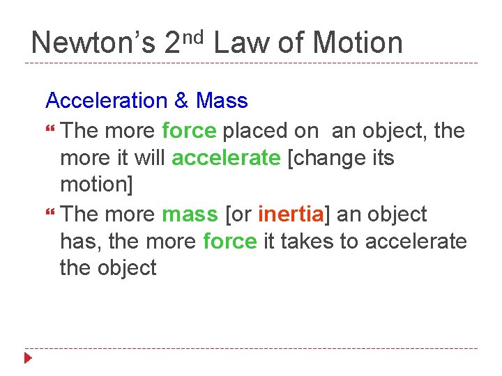 nd Newton’s 2 Law of Motion Acceleration & Mass The more force placed on