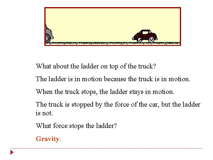 What about the ladder on top of the truck? The ladder is in motion