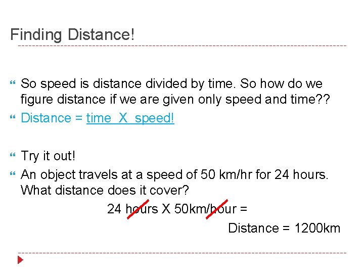 Finding Distance! So speed is distance divided by time. So how do we figure