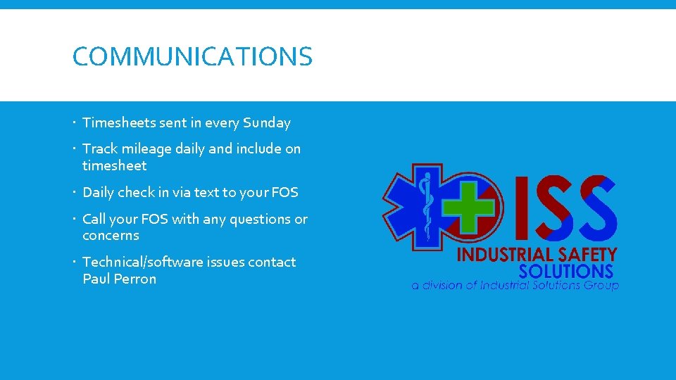 COMMUNICATIONS Timesheets sent in every Sunday Track mileage daily and include on timesheet Daily