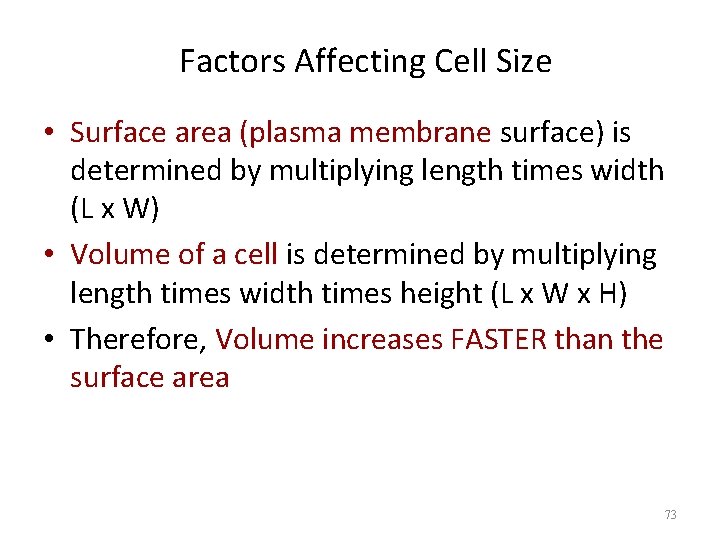 Factors Affecting Cell Size • Surface area (plasma membrane surface) is determined by multiplying