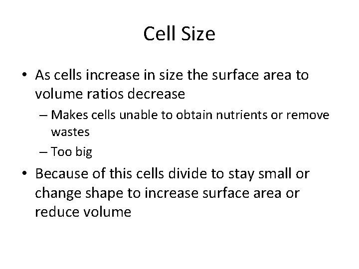 Cell Size • As cells increase in size the surface area to volume ratios